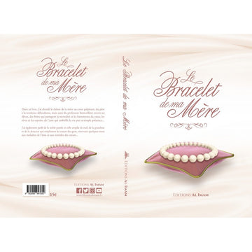 Le Bracelet de ma Mère - Ali Ibn Jabir alFayfi - Editions al imam