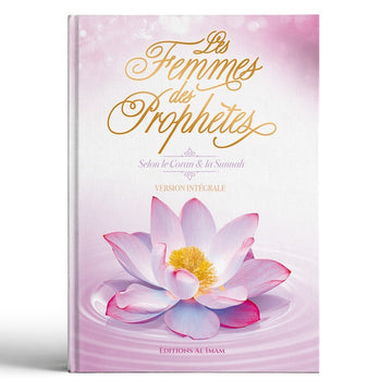 Les femmes des prophètes VERSION INTEGRALE - Ahmed khalil juma - Editions al imam